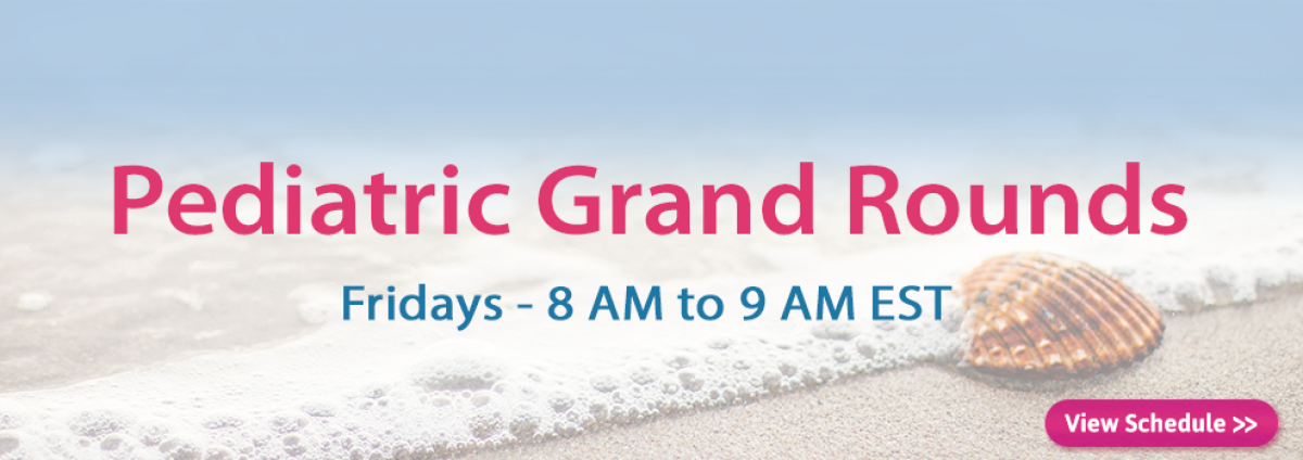 Pediatric Grand Rounds Banner - Fridays, 8 AM to 9 AM